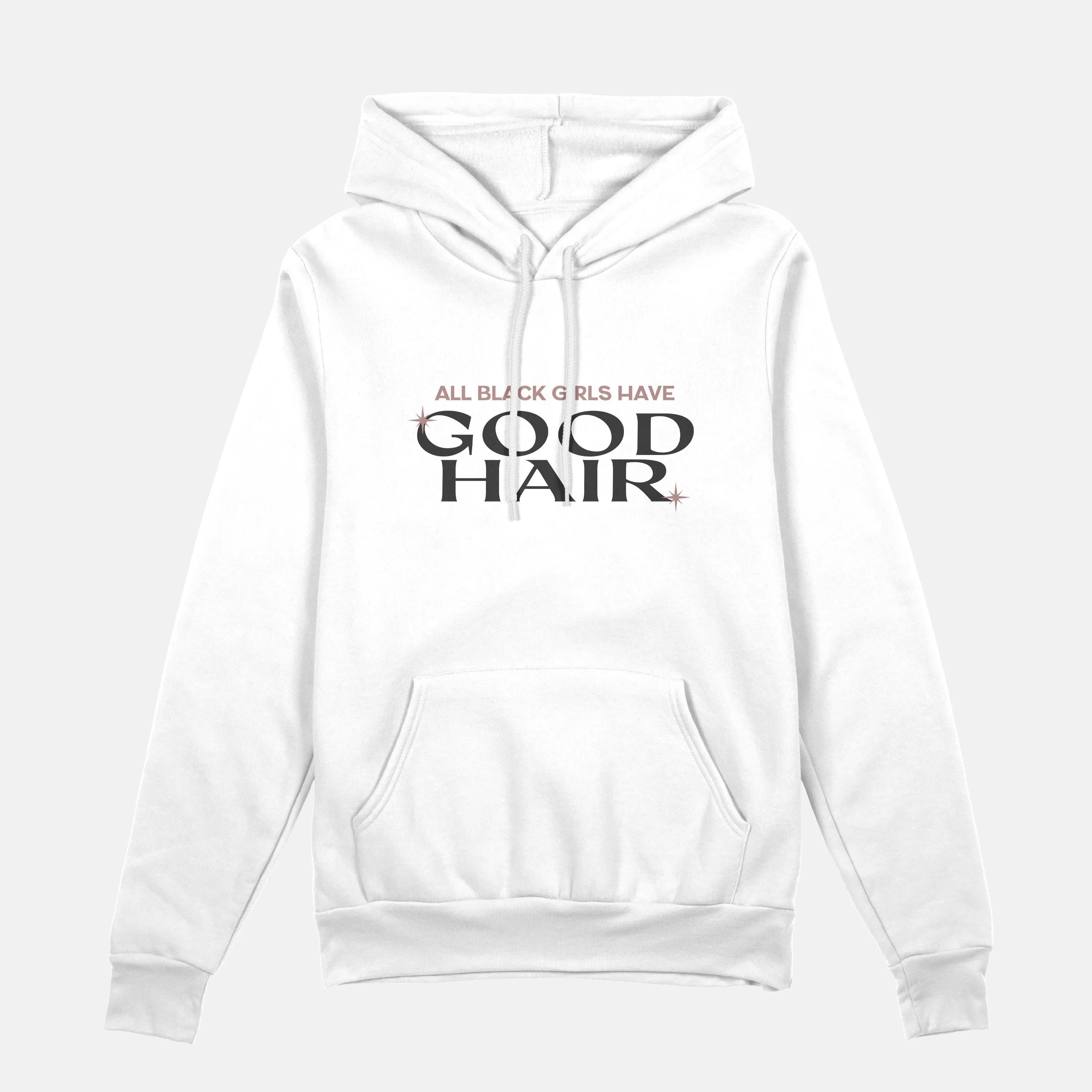 All Black Girls Have Good Hair | Hoodie